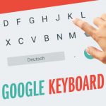 Gboard: Funktionen und Einstellungen der Google-Tastatur